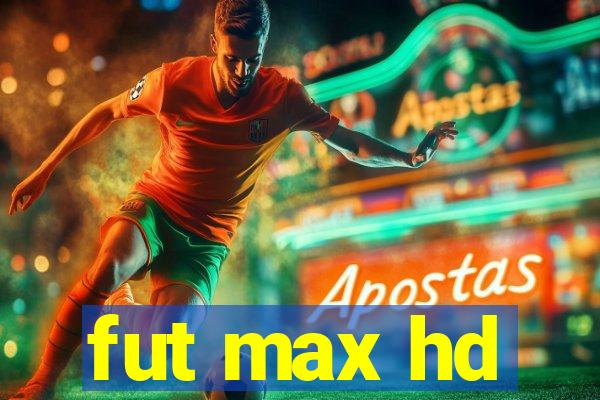 fut max hd